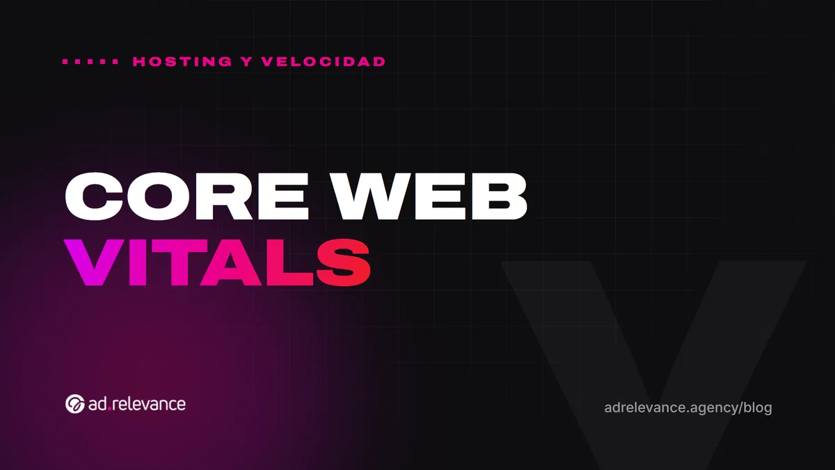 Core Web Vitals: la guía definitiva para mejorar la experiencia y el ranking de tu sitio