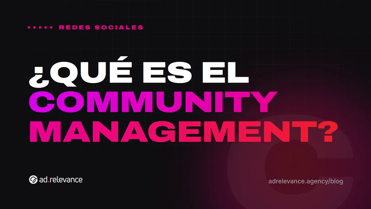 Qué es el community management y por qué tu marca lo necesita