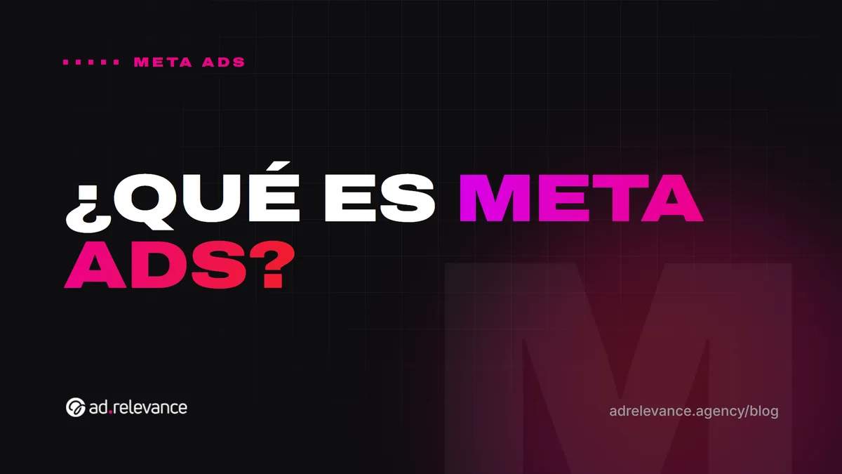 Qué es Meta Ads: la guía completa para entender la publicidad en Facebook e Instagram